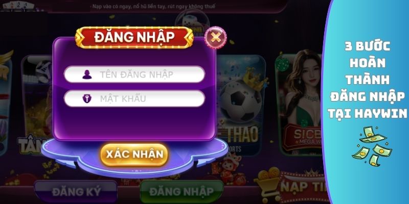 3 bước hoàn thành đăng nhập tại HAYWIN