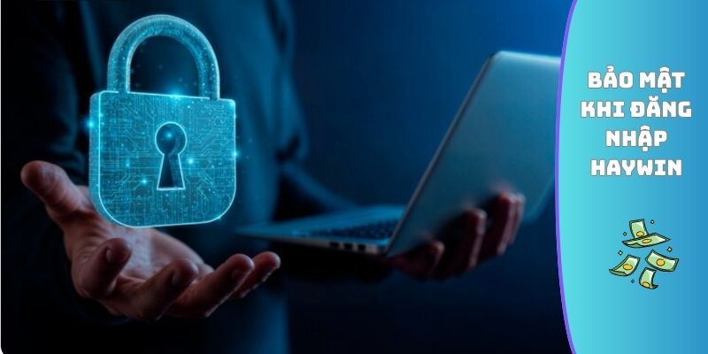 Bảo mật khi đăng nhập HAYWIN