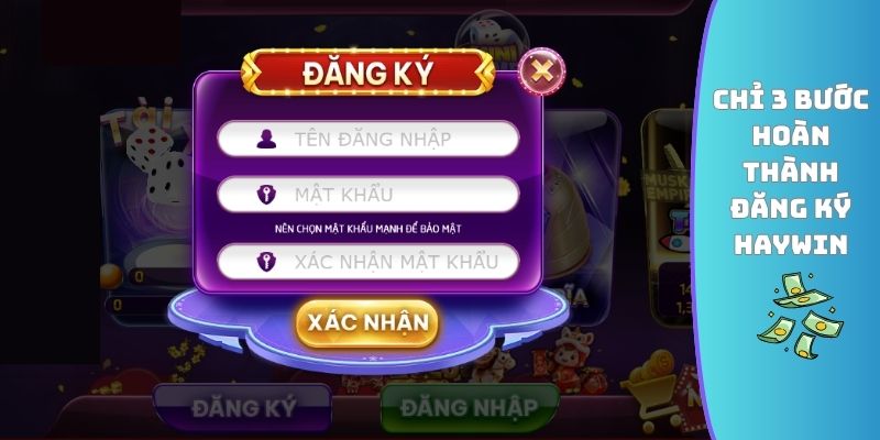Chỉ 3 bước hoàn thành đăng ký HAYWIN