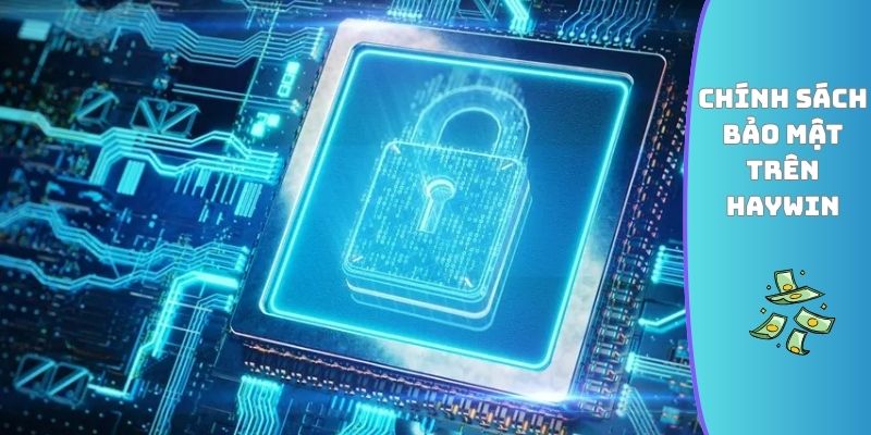 Chính sách bảo mật trên HAYWIN