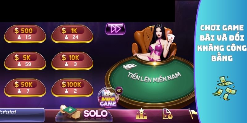 Chơi game bài và đối kháng công bằng