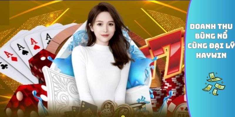 Doanh thu bùng nổ cùng đại lý HAYWIN