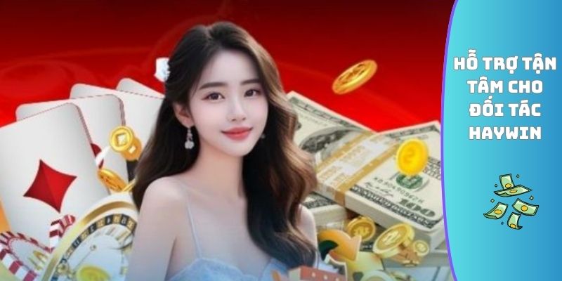 Hỗ trợ tận tâm cho đối tác HAYWIN