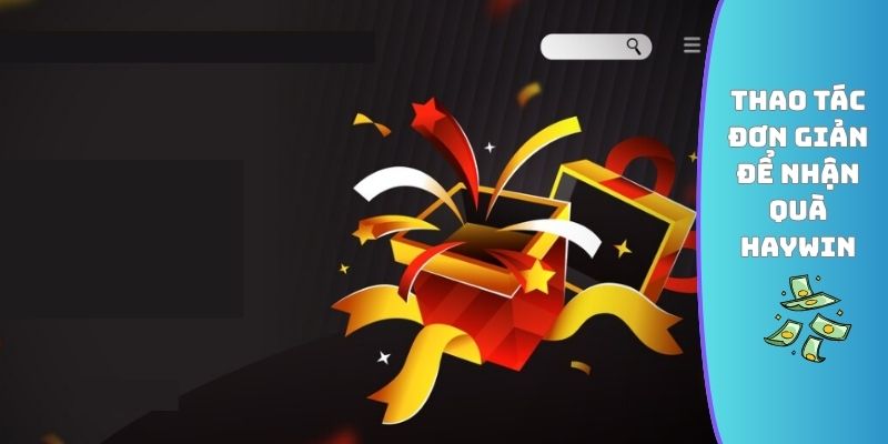 Thao tác đơn giản để nhận quà HAYWIN