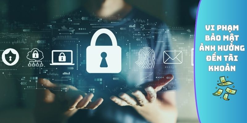 Vi phạm bảo mật ảnh hưởng đến tài khoản